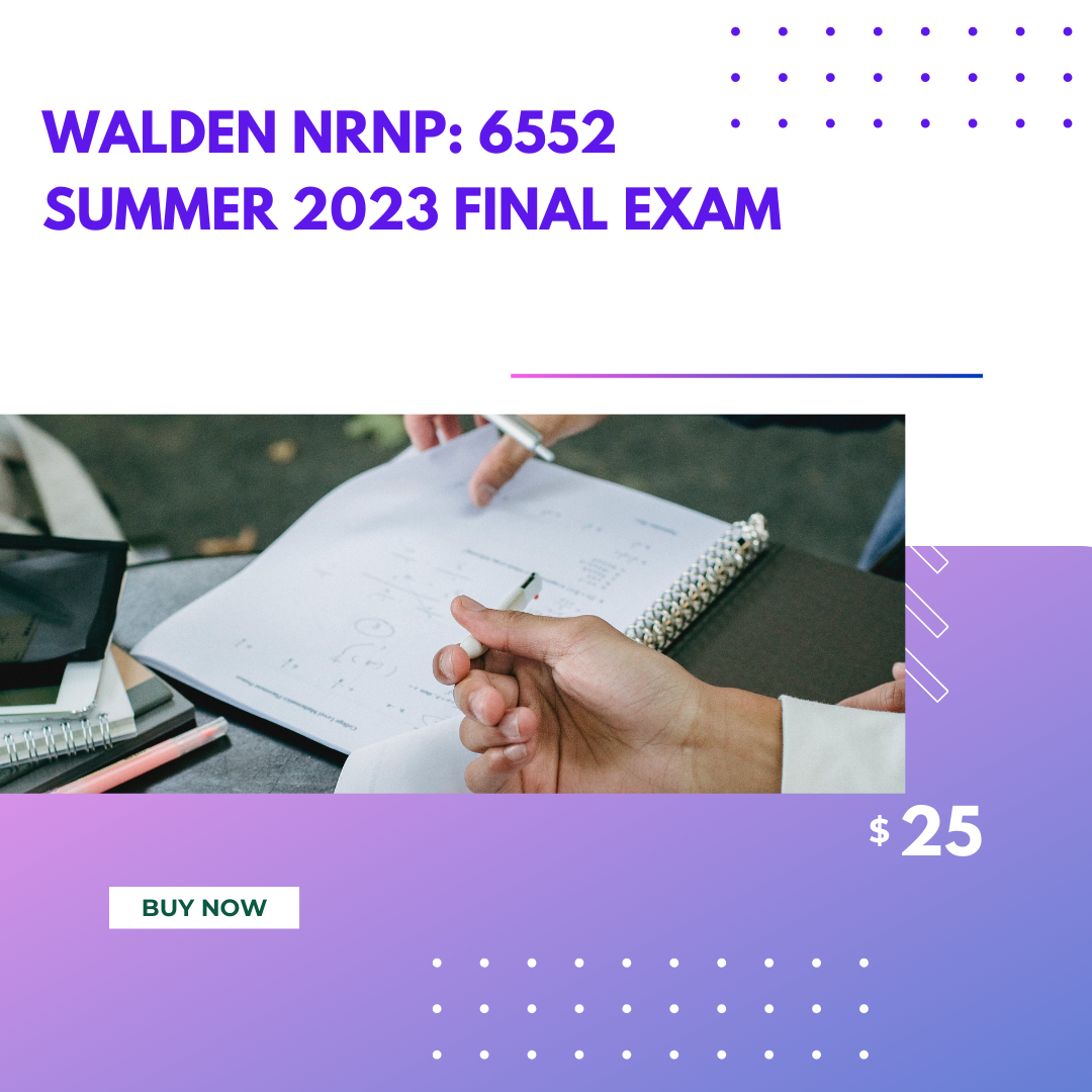 Walden NRNP: 6552 summer 2023 final exam