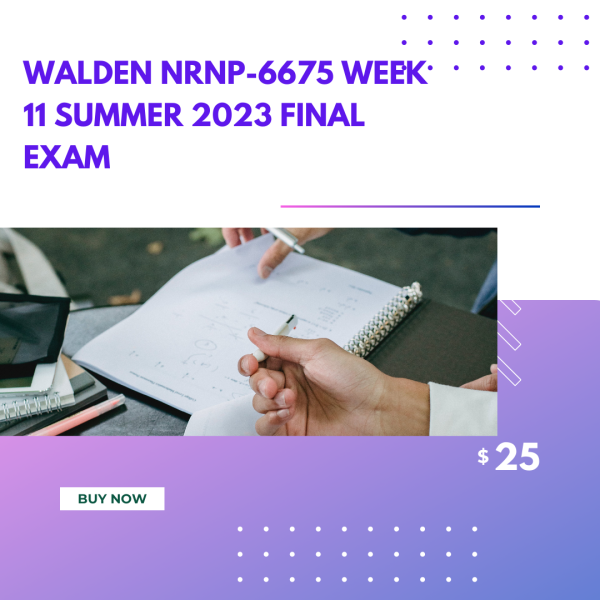 Walden NRNP-6675 week 11 summer 2023 final exam